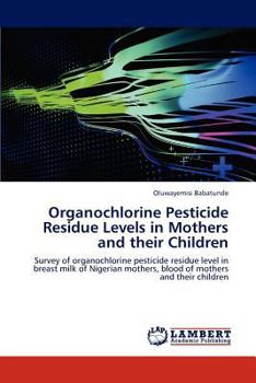 Paperback Organochlorine Pesticide Residue Levels in Mothers and Their Children Book