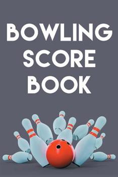 Bowling Score Book: A 6" x 9" Score Book With 97 Sheets of Game Record Keeping Strikes, Spares and Frames for Coaches, Bowling Leagues or Professional Bowlers