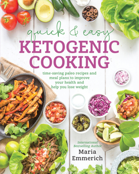 Paperback Quick & Easy Ketogenic Cooking: Time-Saving Paleo Recipes and Meal Plans to Improve Your Health and Help You Los E Weight Book