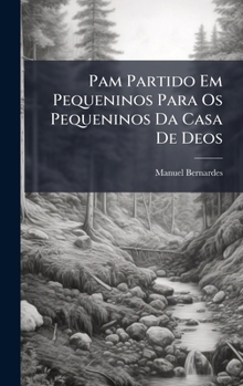 Hardcover Pam Partido Em Pequeninos Para Os Pequeninos Da Casa De Deos [Portuguese] Book