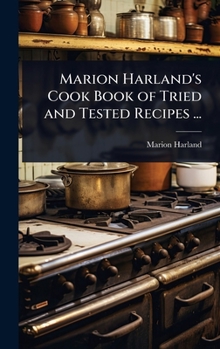 Marion Harland's Cook Book of Tried and Tested Recipes ...