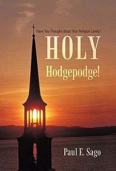 Hardcover Holy Hodgepodge!: Have You Thought about Your Religion Lately? Book