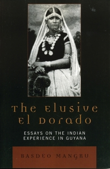 Paperback Elusive El Dorado: Essays on the Indian Experience in Guyana Book