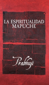 Hardcover La espiritualidad mapuche [Spanish] Book