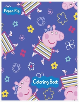 Peppa Pig Coloring Book: peppa pig coloring book for toddlers