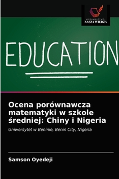 Paperback Ocena porównawcza matematyki w szkole &#347;redniej: Chiny i Nigeria [Polish] Book