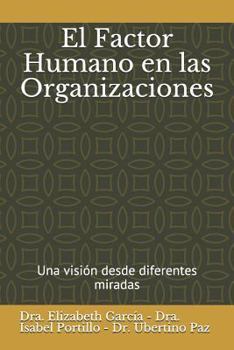 Paperback El Factor Humano En Las Organizaciones: Una Visión Desde Diferentes Miradas [Spanish] Book