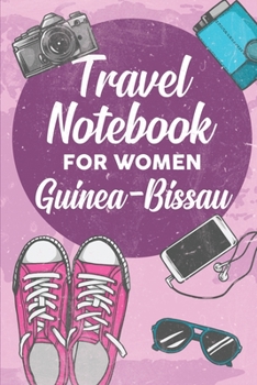 Paperback Travel Notebook for Women Guinea-Bissau: 6x9 Travel Journal or Diary with prompts, Checklists and Bucketlists perfect gift for your Trip to Guinea-Bis Book