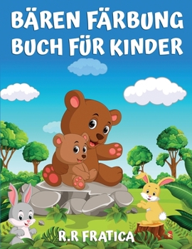 Paperback Bären Färbung Buch für Kinder: Färbung Buch für Kinder, Jugendliche, Jungen und Mädchen, niedlich Bären Aktivität Buch, viel Spaß mit hochwertigen Bi [German] Book