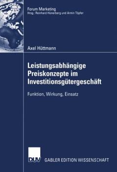 Paperback Leistungsabhängige Preiskonzepte Im Investitionsgütergeschäft: Funktion, Wirkung, Einsatz [German] Book