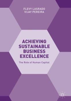 Hardcover Achieving Sustainable Business Excellence: The Role of Human Capital Book