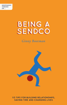 Paperback Independent Thinking on Being a Sendco: 113 Tips for Building Relationships, Saving Time and Changing Lives Book