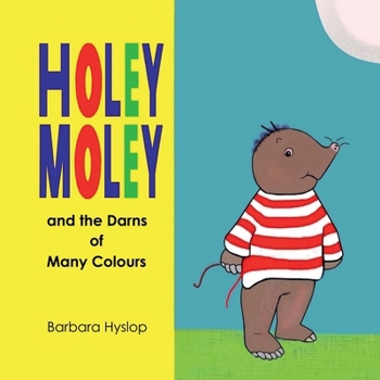 Paperback Holey Moley and the Darns of Many Colours Book