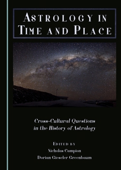 Astrology in Time and Place: Cross-Cultural Questions in the History of Astrology