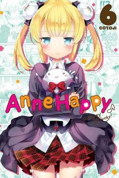 Anne Happy: Unhappy Go Lucky!, Vol. 6 - Book #6 of the Anne Happy: Unhappy Go Lucky!