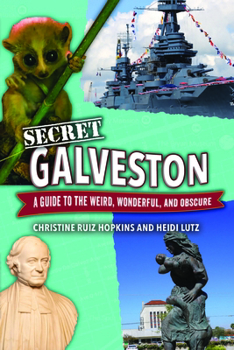 Paperback Secret Galveston: A Guide to the Weird, Wonderful, and Obscure Book