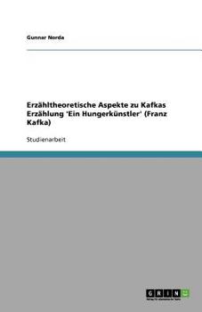 Paperback Erzähltheoretische Aspekte zu Kafkas Erzählung 'Ein Hungerkünstler' (Franz Kafka) [German] Book