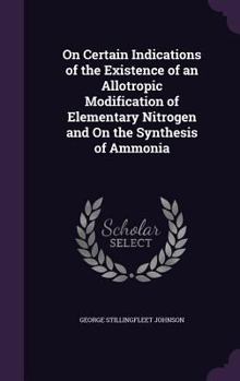Hardcover On Certain Indications of the Existence of an Allotropic Modification of Elementary Nitrogen and On the Synthesis of Ammonia Book