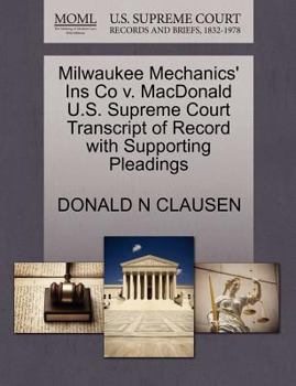 Paperback Milwaukee Mechanics' Ins Co V. MacDonald U.S. Supreme Court Transcript of Record with Supporting Pleadings Book