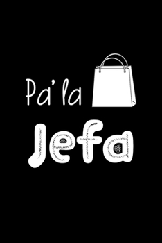 Pa'la Jefa: Libreta de Apuntes Para la Jefa  | Funny Appreciation Gift for The Boss Lady.  Diario Para Escribir, Cuaderno para Regalo. Journal Paper (Spanish Edition)