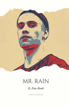 Fan-Book di Mr. Rain: Note d'Anima: Il Racconto Intimo di Mr. Rain attraverso gli Occhi dei Suoi Fan (Italian Edition)