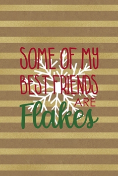 Some Of My Best Friends Are Flakes: All Purpose 6x9 Blank Lined Notebook Journal Way Better Than A Card Trendy Unique Gift Striped Golden & Brown Snowman