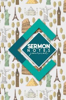 Sermon Notes Journal : Sermon Journal for Men, Sermon Books for Ministers, Sermon Notes for Teens, Sermon Notes Journal for Teens, Cute World Landmarks Cover
