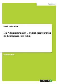 Paperback Die Anwendung des Genderbegriffs auf Ki no Tsurayukis Tosa nikki [German] Book