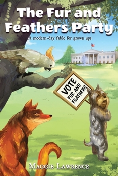 Paperback The Fur and Feathers Party: A Modern-day Fable for Grown Ups Book