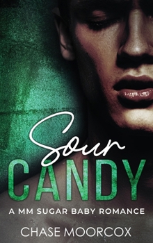 Sour Candy: a MM Sugar Baby Romance (HARDCOVER)