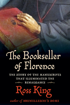 Paperback The Bookseller of Florence: The Story of the Manuscripts That Illuminated the Renaissance Book