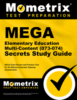 Paperback Mega Elementary Education Multi-Content (073-074) Secrets Study Guide: Mega Exam Review and Practice Test for the Missouri Educator Gateway Assessment Book