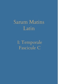 Hardcover Sarum Matins Latin I: Temporale Fascicule C [Latin] Book
