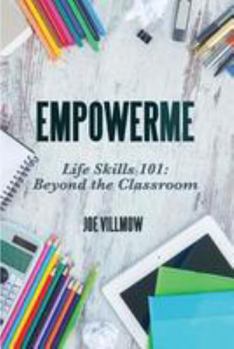 Paperback EmpowerMe: Life Skills 101: Beyond the Classroom Book