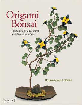 Hardcover Origami Bonsai: Create Beautiful Botanical Sculptures from Paper [origami Book & Instructional DVD] [With DVD] Book