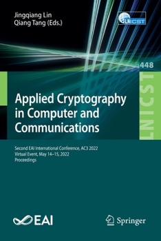 Paperback Applied Cryptography in Computer and Communications: Second Eai International Conference, Ac3 2022, Virtual Event, May 14-15, 2022, Proceedings Book