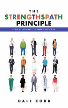 Paperback The STRENGTHSPATH Principle: Your Roadmap To Career Success Book