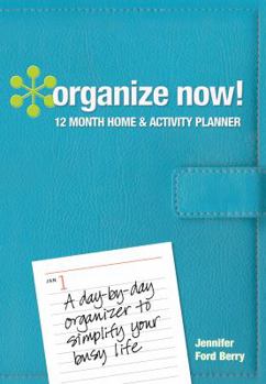Spiral-bound Organize Now! 12 Month Home & Activity Planner Book