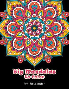Paperback Big Mandalas to Color for Relaxation: An Adult Beautiful Mandalas with Fun and Relaxing Coloring Pages Book