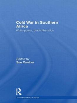 Hardcover Cold War in Southern Africa: White Power, Black Liberation Book