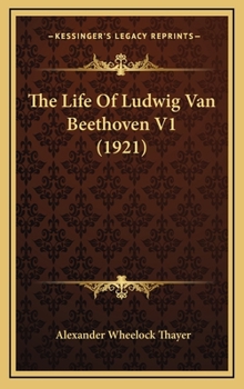 The Life Of Ludwig Van Beethoven; Volume I