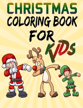 Christmas Coloring Book For Kids: Unique Gift Ideas For Christmas Coloring Book for Children, Preschool (Coloring Books for Toddlers)