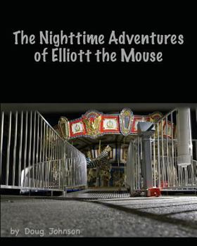 Paperback The Nighttime Adventures of Elliott the Mouse Book