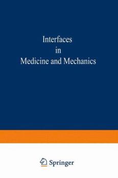 Proceedings of the First International Conference on Interfaces in Medicine and Mechanics: Proceedings of the International Conference Held at the University College, Swansea 12th 15th April, 1988