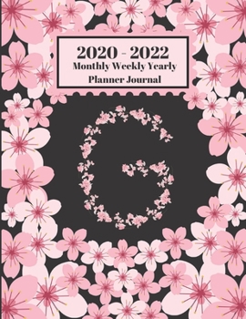 Paperback 2020 - 2022 Monthly Weekly Yearly Planner Journal: G Monogram Initial Letter G Cherry Blossoms Flower 2 Year Planner Appointment Calendar Organizer An Book