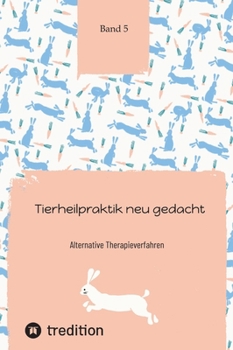 Hardcover Tierheilpraktik neu gedacht Teil 5: Alternative Therapieverfahren [German] Book