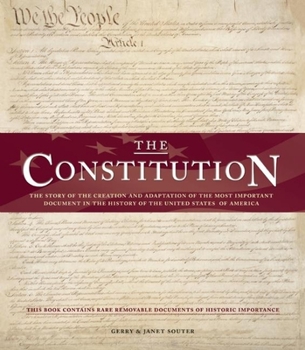 Hardcover The Constitution: The Story of the Creation and Adaptation of the Most Important Document in the History of the United States of America Book