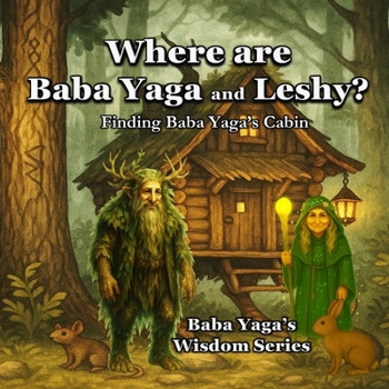 Baba Yaga's Cabin: Meeting the Forest's Oldest Teachers (Baba Yaga's Wisdom Series)