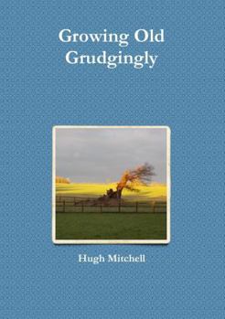 Paperback Growing Old Grudgingly Book
