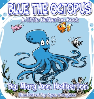Hardcover The Little Netherton Books: Blue the Octopus Book